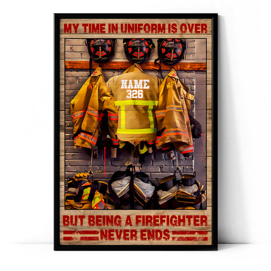 Firefighter My Time In Uniform Is Over Personalized Poster