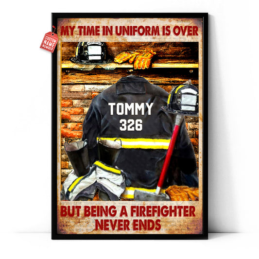 Firefighter My Time In Uniform Is Over Custom Name & Number Poster