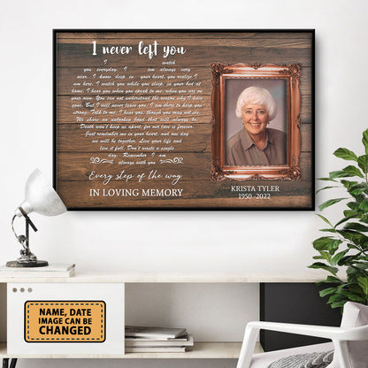 I Never Left You Custom Image Date Of Life Loss Of Mom Wife Poster