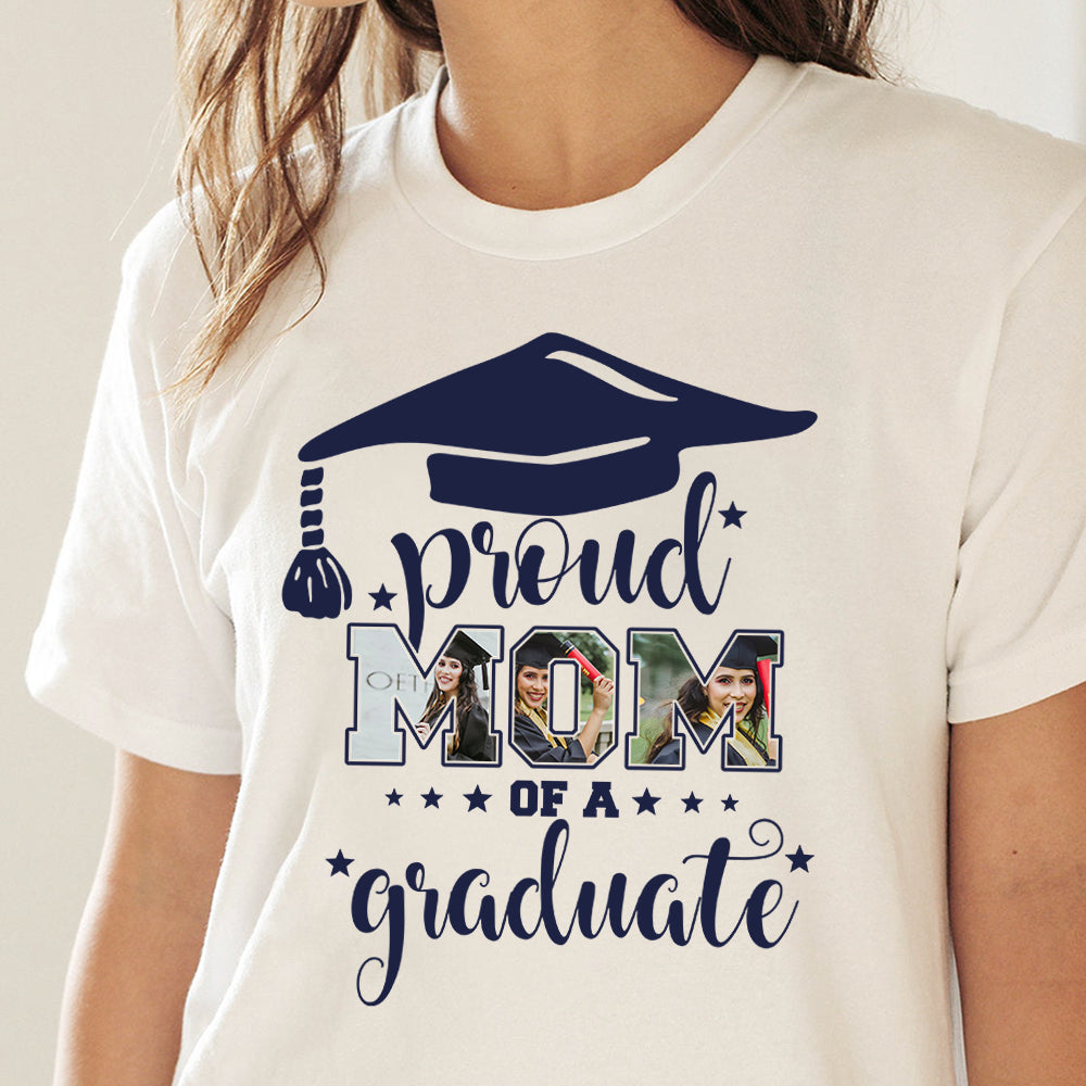 Custom personalized photo T Shirts graduation gifts for senior, family, best friends & graduated class - Proud Mom of a Graduate