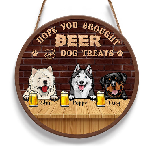 Hope You Brought Beer And Dog Treats Personalizedwitch Personalized Round Wood Sign Outdoor Decor