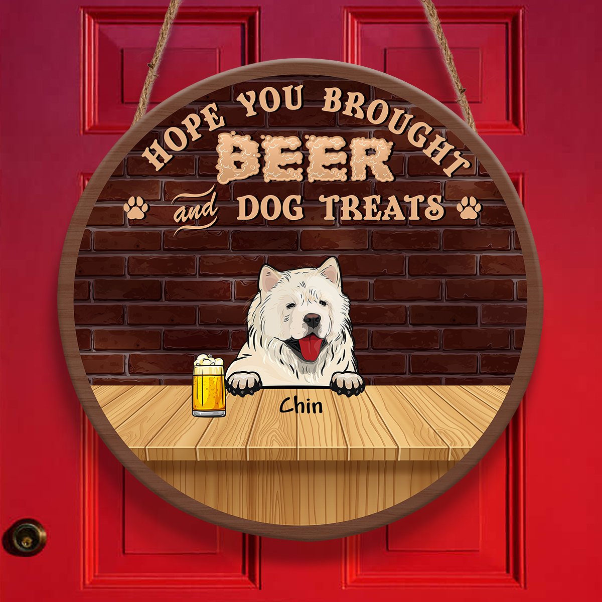 Hope You Brought Beer And Dog Treats Personalizedwitch Personalized Round Wood Sign Outdoor Decor