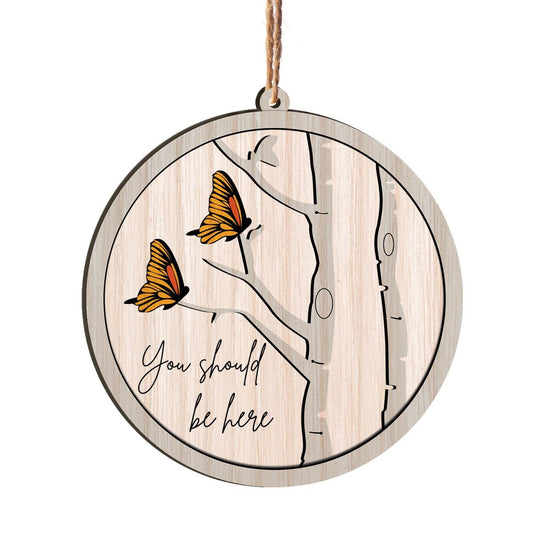 Butterfly You Should Be Here Personalizedwitch Printed Wood Christmas Memorial Ornament