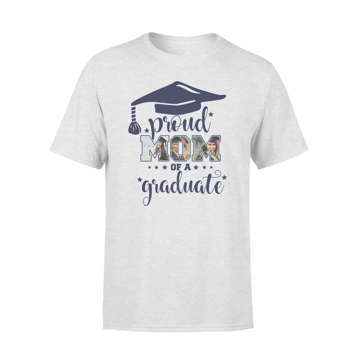 Custom personalized photo T Shirts graduation gifts for senior, family, best friends & graduated class - Proud Mom of a Graduate
