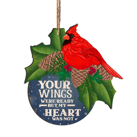 Your Wings Were Ready But My Heart Was Not Cardinal Memorial Personalizedwitch Printed Wood Christmas Ornament