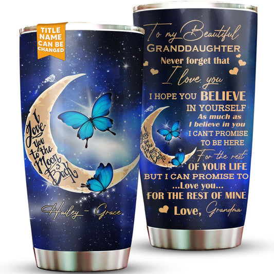 To My Beautiful Granddaughter Never Forget That I Love You 20Oz Tumbler
